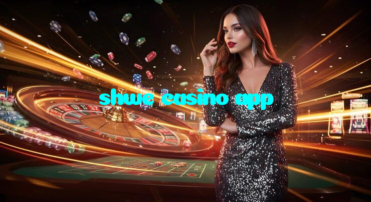 shwe casino app