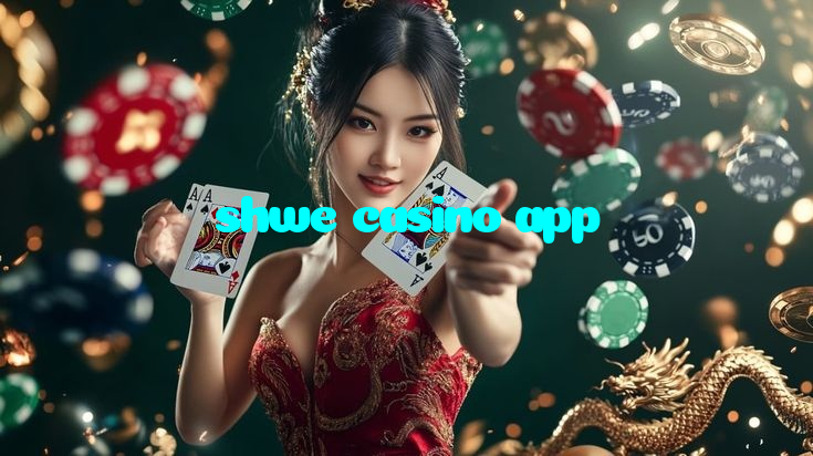 shwe casino app